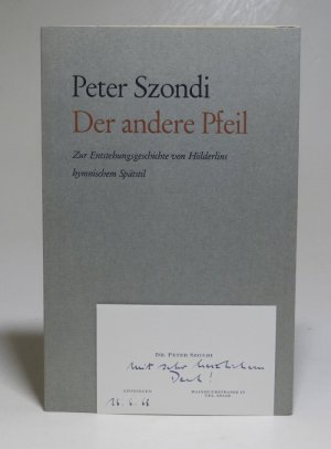 Der andere Pfeil. Zur Entstehungsgeschichte von Hölderlins hymnischen Stil. Mit einer beiliegenden Widmungskarte Szondis.