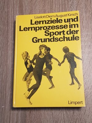 Lernziele und Lernprozesse im Sport der Grundschule Eine Sportdidaktik zur Erläuterung eines Curriculum