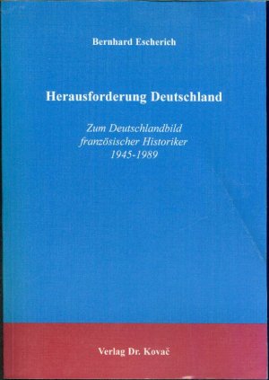 gebrauchtes Buch – Bernhard Escherich – Herausforderung Deutschland - Zum Deutschlandbild französischer Historiker 1945-1989