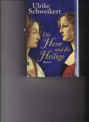 gebrauchtes Buch – Ulrike Schweikert – Die Hexe und die Heilige