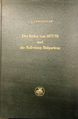 Der Krieg von 1877/ 78 und die Befreiung Bulgariens