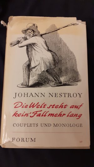 Die Welt steht auf kein' Fall mehr lang, Johann Nestroy, Couplets und Monologe