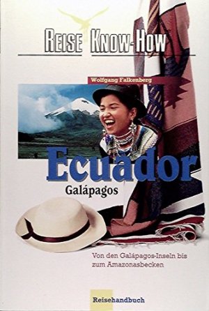 Ecuador. Galápagos. Reisehandbuch. Von den Galápagos-Inseln bis zum Amazonasbecken.