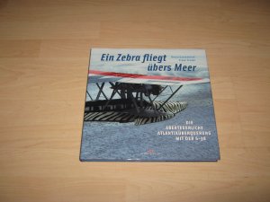 Ein Zebra fliegt übers Meer - Die abenteuerliche Atlantiküberquerung mit der S-38