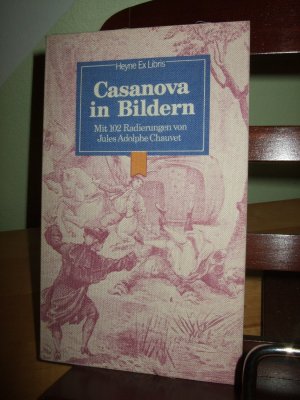 Casanova in Bildern.  - Mit 102 Radierungen von Jules Adolphe Chauvet