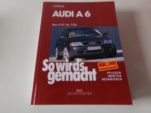 Audi A6 4/97 bis 3/04 - So wird's gemacht - Band 114