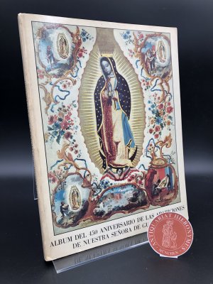 Album Conmemorativo del 450 aniversario de las aparaciones de Nuestra Señora de Guadalupe.