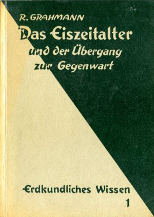 antiquarisches Buch – R Grahmann – Das Eiszeitalter und der Übergang zur Gegenwart. Erdkundliches Wissen 1