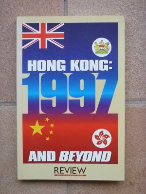 Hong Kong : 1997 and beyond