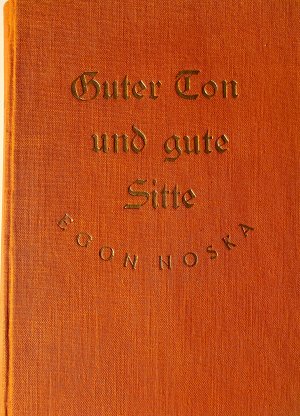 GUTER TON UND GUTE SITTE Ein Wegweiser für den Verkehr in der Familie, Gesellschaft und im öffentlichen Leben