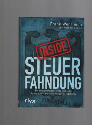 Inside Steuerfahndung - Ein Steuerfahnder verrät erstmals die Methoden und Geheimnisse der Behörde