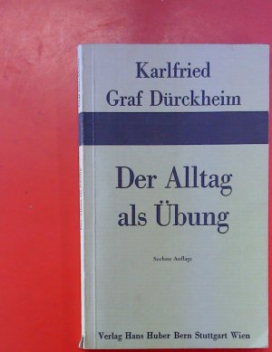 Der Alltag als Übung. Vom Weg zur Verwandlung. Sechste Auflage.