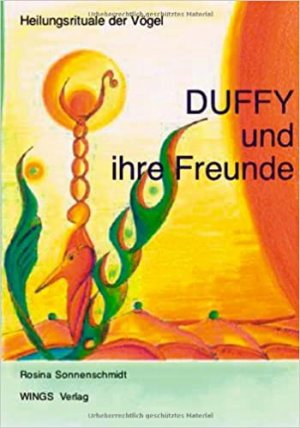 Duffy und ihre Freunde * Heilungsrituale der Vögel