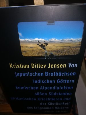 gebrauchtes Buch – Jensen Kristian Ditlev – Von japanischen Brotbüchsen, indischen Göttern, komischen Alpendialekten, süßen Südstaaten, afrikanischen Kriechtieren und der Köstlichkeit des langsamen Reisens