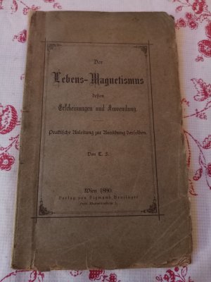 Der Lebens=Magnetismus dessen Erscheinungen und Anwendungen/praktische Anleitung zur Ausübung desselben von 1880