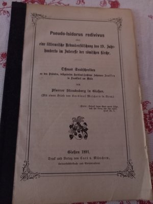 Pseudo -Isidorus redivivus oder eine litterarische Urkundenfälschung des 19.Jahrhunderts im Interesse der römischen Kirche /offenes Sendschreiben