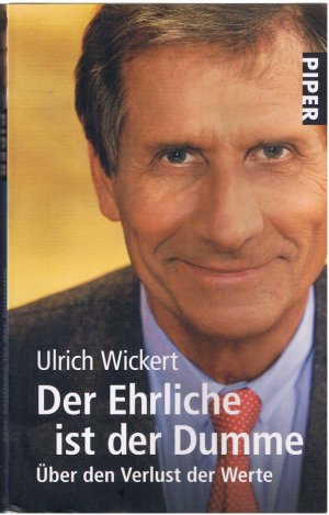 Der Ehrliche ist der Dumme - Über den Verlust der Werte (mit Widmung des Autors)