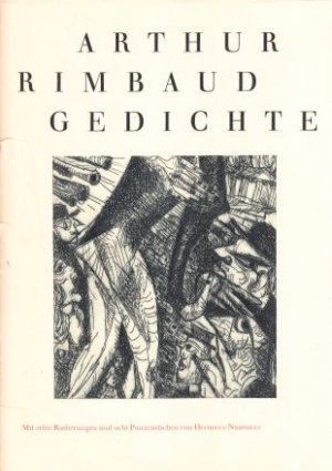 Arthur Rimbaud: Gedichte. Französisch - Deutsch. Mit zehn Radierungen und acht Punzenstichen von Hermann Naumann. Herausgegeben von Karlheinz Barck.