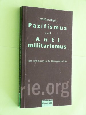 gebrauchtes Buch – Wolfram Beyer – Pazifismus und Antimilitarismus. Eine Einführung in die Ideengeschichte