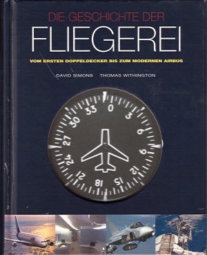 gebrauchtes Buch – Simons, David; Withington – Die Geschichte der Fliegerei vom ersten Doppeldecker bis zum modernen Airbus