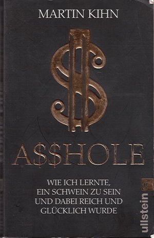 gebrauchtes Buch – Martin Kihn – Asshole - Wie ich lernte ein Schwein zu sein und dabei reich und glücklich wurde