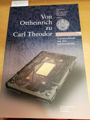 Von Ottheinrich zu Carl Theodor (Schriften der Universitätsbibliothek Heidelberg, Band 4)