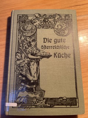 Die gute österreichische Küche (neue Auflage des "Salzburger Kochbuches") für den sparsamen bürgerlichen und feineren Haushalt.