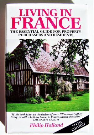 Living in France - The essential guide for property purchasers & residents