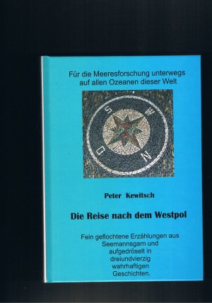 Die Reise nach dem Westpol Geschichten und Reiseberichte aus der Welt der Meeresforschung