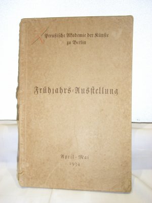 antiquarisches Buch – Frühjahrs Ausstellung Preußische Akademie der Künste zu Berlin April-Mai 1934