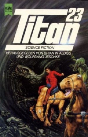 Titan 23 ; Klassische Science Fiction-Stories / Herausgegeben von Brian W. Aldiss und Wolfgang Jeschke