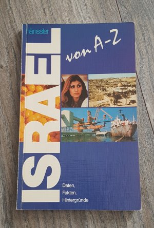 Israel von A - Z Daten, Fakten, Hintergründe