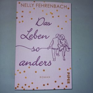 gebrauchtes Buch – Nelly Fehrenbach – Das Leben so anders - Frauenroman. Eine dramatische Liebesgeschichte in neuen Zeiten