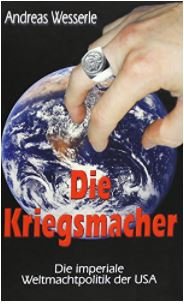 Die Kriegsmacher - Die imperiale Außenpolitik der USA