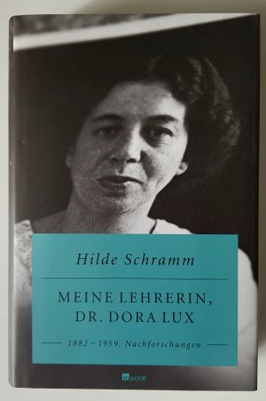 Meine Lehrerin, Dr. Dora Lux : 1882 - 1959 ; Nachforschungen (ISBN 9783884629178)