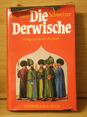 gebrauchtes Buch – Gerhard Schweizer – "Die Derwische - Heilige und Ketzer des Islam"