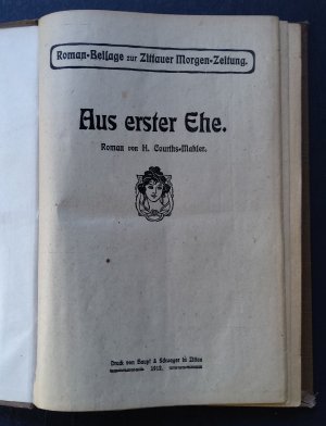 Aus erster Ehe (seltener vollständiger Vorabdruck von Haupt& Schwager Zittau als Beilage zur Zittauer Morgen - Zeitung )