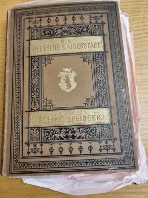 Die deutsche Kaiserstadt nebst Potsdam und Charlottenburg mit ihren schönsten Bauwerken und hervorragenden Monumenten