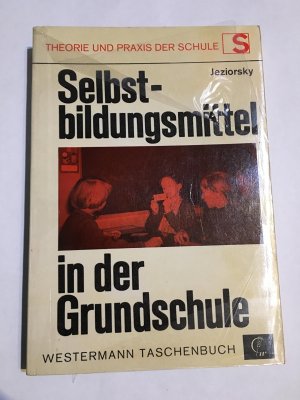 Selbstbildungsmittel in der Grundschule. ( Theorie und Praxis der Schule, 5.)