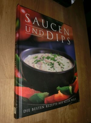 gebrauchtes Buch – unbekannt – Saucen und Dips - Die besten Rezepte aus aller Welt