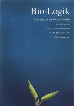 gebrauchtes Buch – Kanne, Wilhelm  – Bio-Logik in der Volkswirtschaft - Fakten und Visionen