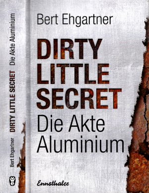 Dirty little secret - Die Akte Aluminium