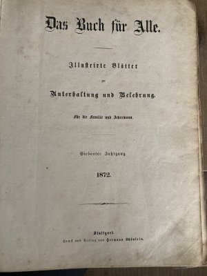 Das Buch für Alle. Illustrirte Blätter zur Unterhaltung und Belehrung. Für die Familie und Jedermann. Siebenter Jahrgang. 1872.