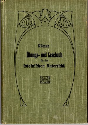 Übungs- und Lesebuch für den lateinischen Unterricht an Lehrerseminarien und zum Selbstunterricht für Lehrer