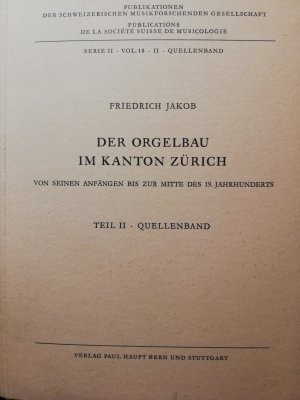 Der Orgelbau im Kanton Zürich. Von seinen Anfängen bis zur Mitte des 19. Jahrhunderts Teil 2 Quellenband