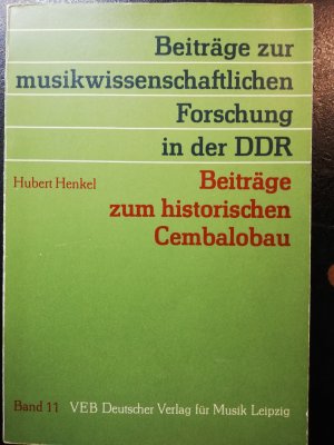 Beiträge zur musikwissenschaftlichen Forschung in der DDR - Beiträge zum historischen Cembalobau