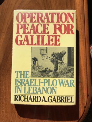 gebrauchtes Buch – Gabriel, Richard A – Operation Peace for Galilee. The Israeli-PLO war in Lebanon.