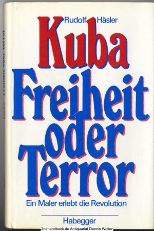 Kuba - Freiheit oder Terror : e. Maler erlebt d. Revolution