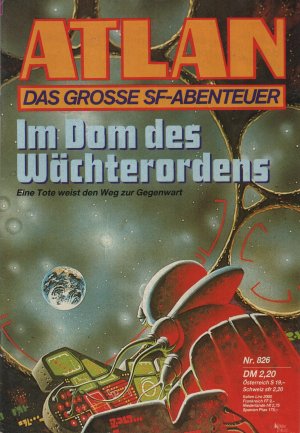 Atlan - Nr. 826 Das grosse SF-Abenteuer. Im Dom des Wächterordens. Eine Tote weist den Weg zur Gegenwart