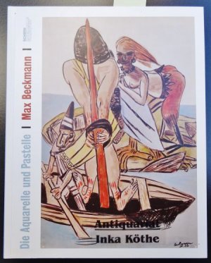 gebrauchtes Buch – Beckmann, Max und Mayen Beckmann – Max Beckmann, die Aquarelle und Pastelle : Werkverzeichnis der farbigen Arbeiten auf Papier - herausgegeben von Mayen Beckmann ...